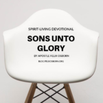 SONS UNTO GLORY