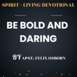 BE VIOLENT AND DARING