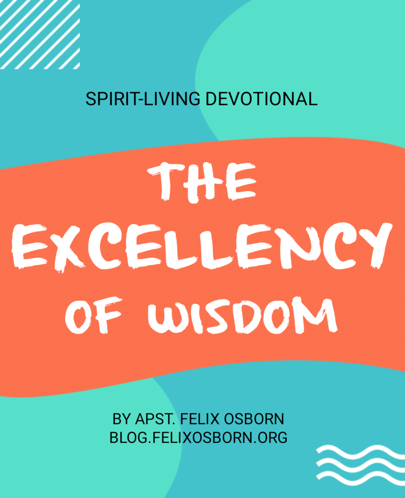 THE EXCELLENCY OF WISDOM