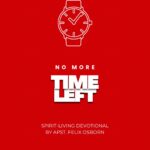 NO MORE TIME LEFT