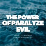 THE POWER TO PARALYZE EVIL