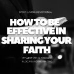 HOW TO BE EFFECTIVE IN SHARING YOUR FAITH