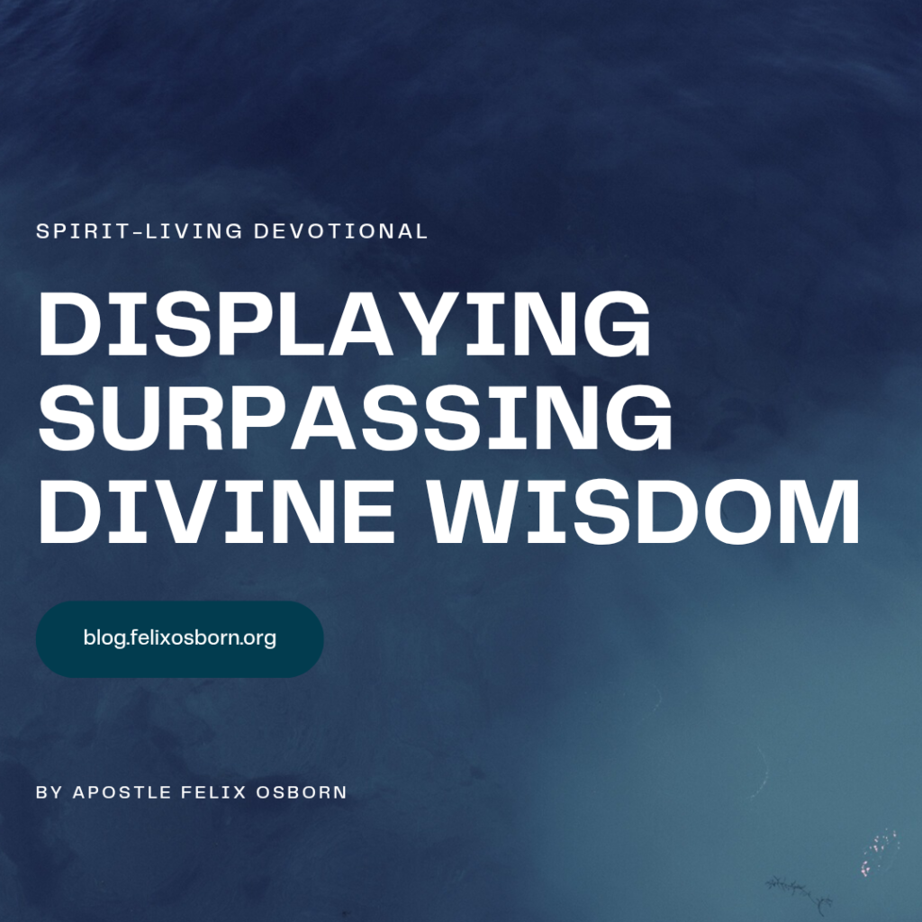 DISPLAYING SURPASSING DIVINE WISDOM