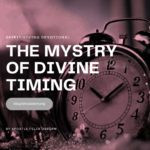 THE MYSTERY OF DIVINE TIMING