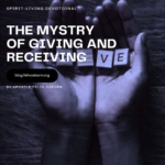 THE MYSTERY OF GIVING AND RECEIVING