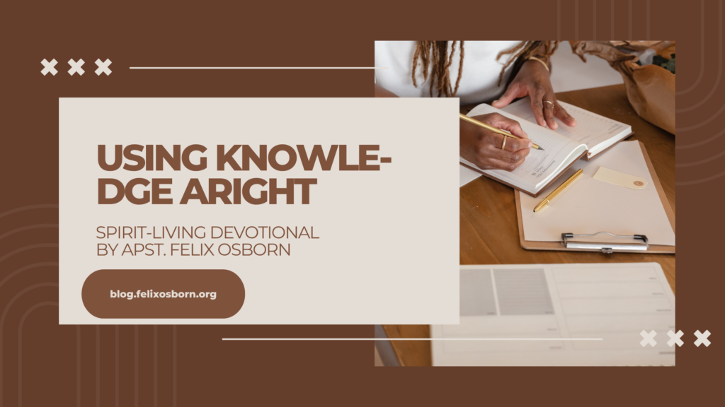 USING KNOWLEDGE ARIGHT