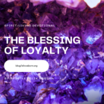 THE BLESSING OF LOYALTY