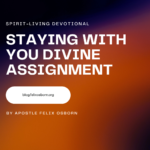 STAYING WITH YOUR DIVINE ASSIGNMENT
