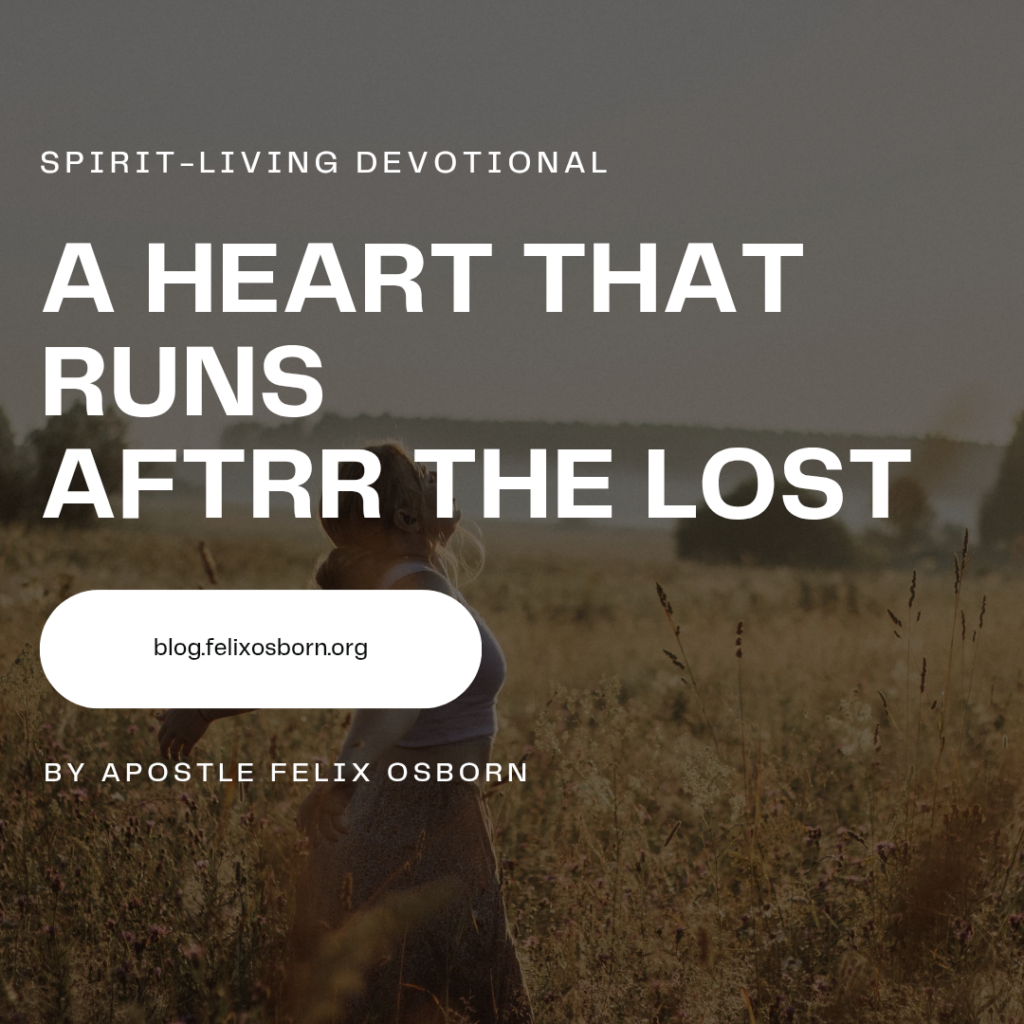 A HEART THAT RUNS AFTER THE LOST