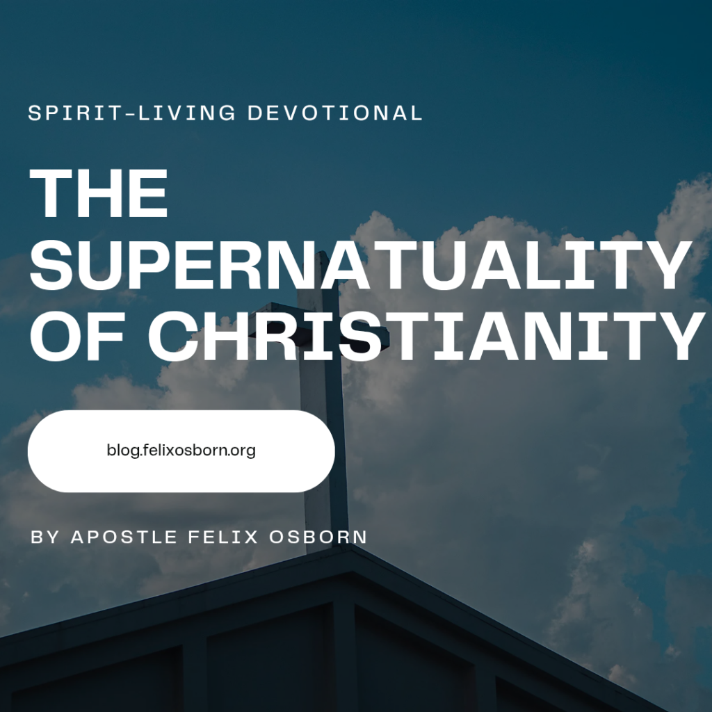 THE SUPERNATURALITY OF CHRISTIANITY