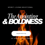 THE ANOINTING AND BOLDNESS
