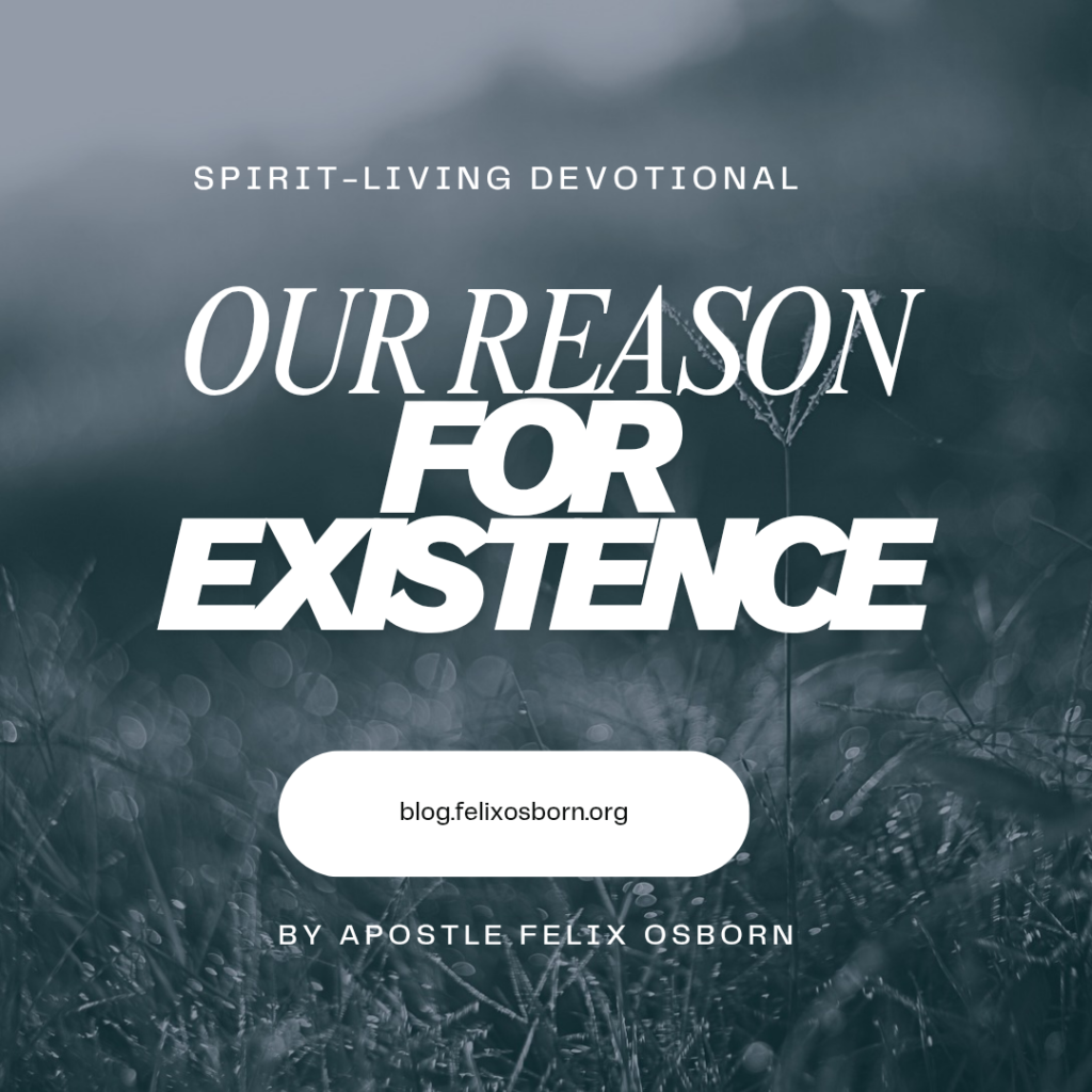 OUR REASON FOR EXISTENCE