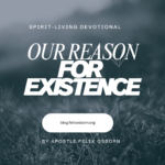 OUR REASON FOR EXISTENCE