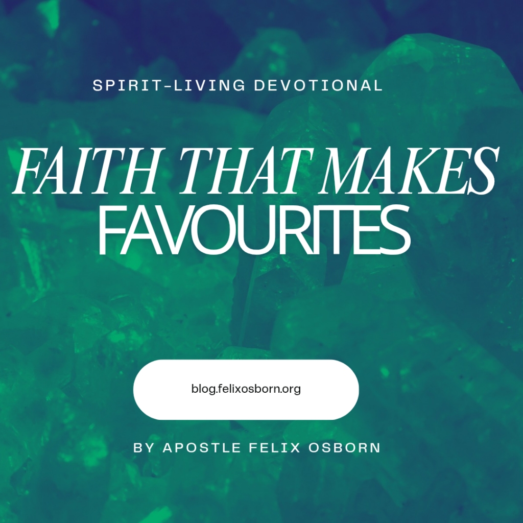 FAITH THAT MAKES FAVOURITES