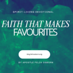 FAITH THAT MAKES FAVOURITES