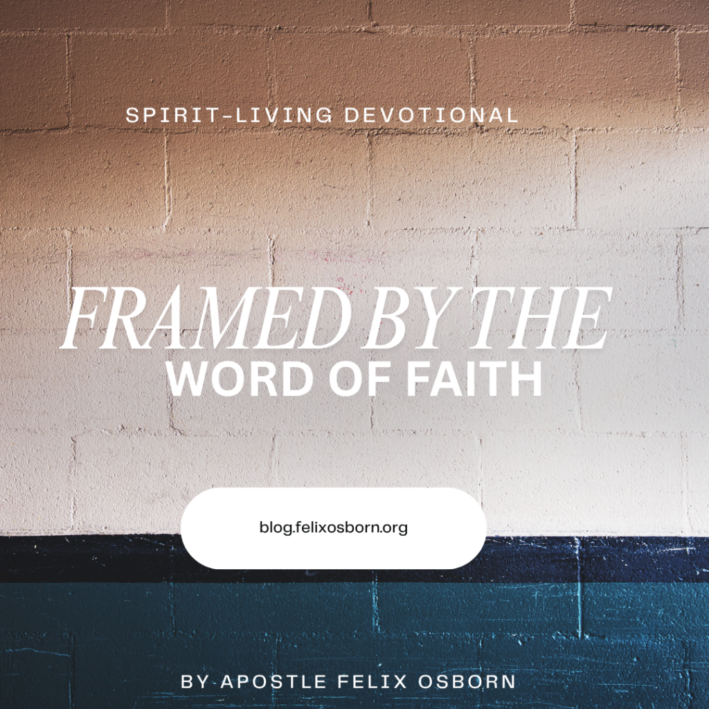 FRAMED BY THE WORD OF FAITH