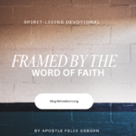 FRAMED BY THE WORD OF FAITH