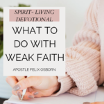 WHAT TO DO WITH WEAK FAITH