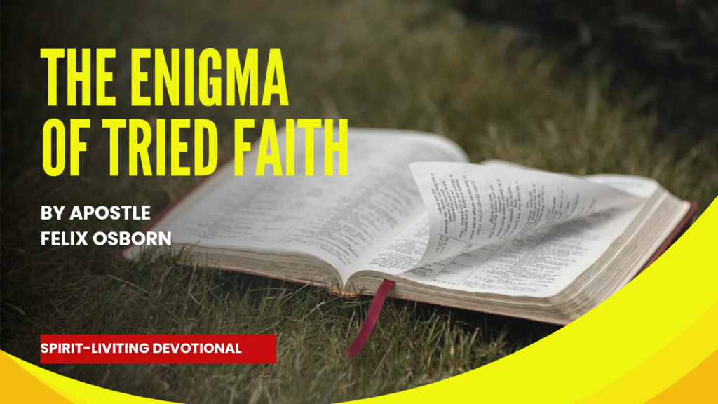 THE ENIGMA OF TRIED FAITH