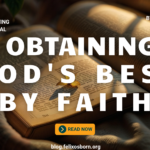 OBTAINING GOD’S BEST BY FAITH