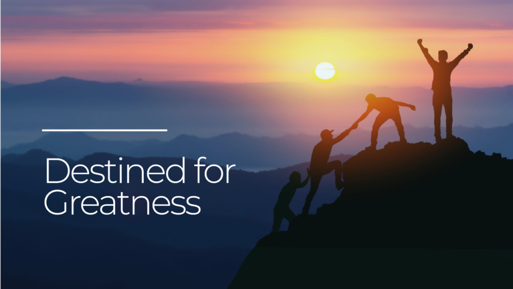 PREDESTINED FOR GREATNESS